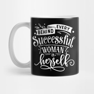 Behind Every Successful Woman Is Herself Motivational Quote Mug
